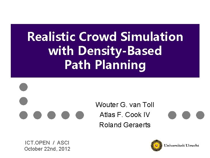Realistic Crowd Simulation with Density-Based Path Planning Wouter G. van Toll Atlas F. Cook