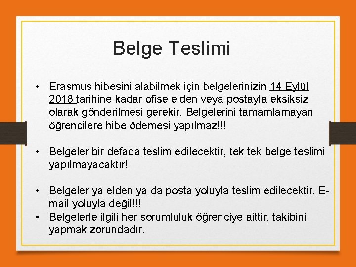 Belge Teslimi • Erasmus hibesini alabilmek için belgelerinizin 14 Eylül 2018 tarihine kadar ofise