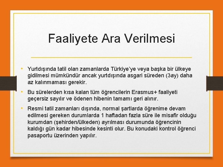 Faaliyete Ara Verilmesi • Yurtdışında tatil olan zamanlarda Türkiye’ye veya başka bir ülkeye gidilmesi