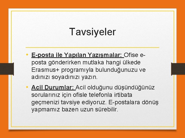 Tavsiyeler • E-posta ile Yapılan Yazışmalar: Ofise eposta gönderirken mutlaka hangi ülkede Erasmus+ programıyla