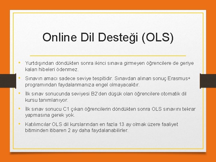 Online Dil Desteği (OLS) • Yurtdışından döndükten sonra ikinci sınava girmeyen öğrencilere de geriye