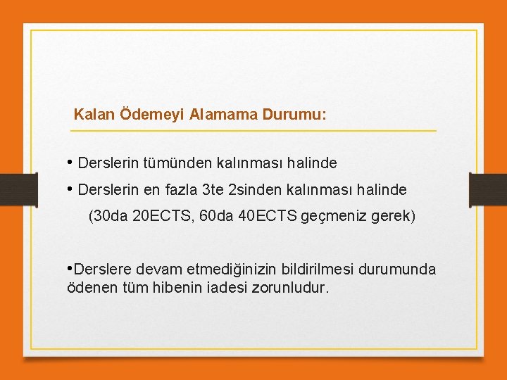 Kalan Ödemeyi Alamama Durumu: • Derslerin tümünden kalınması halinde • Derslerin en fazla 3