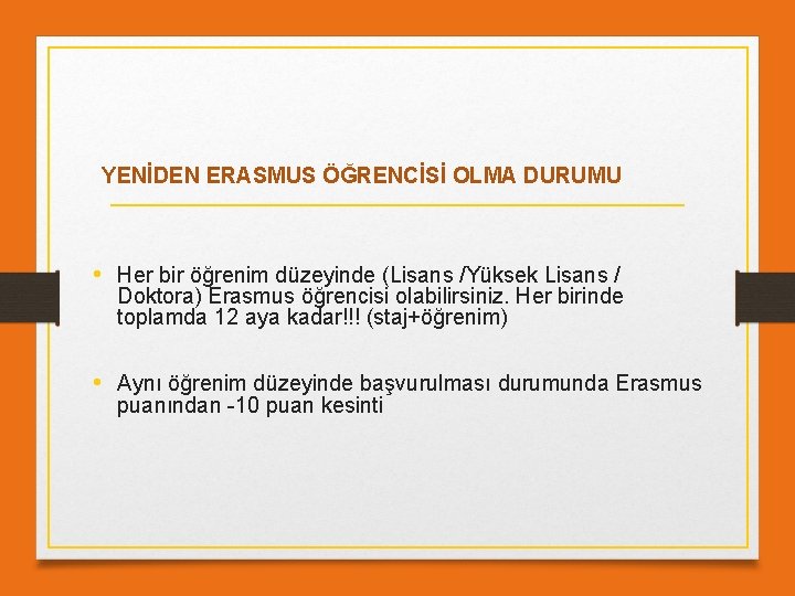 YENİDEN ERASMUS ÖĞRENCİSİ OLMA DURUMU • Her bir öğrenim düzeyinde (Lisans /Yüksek Lisans /