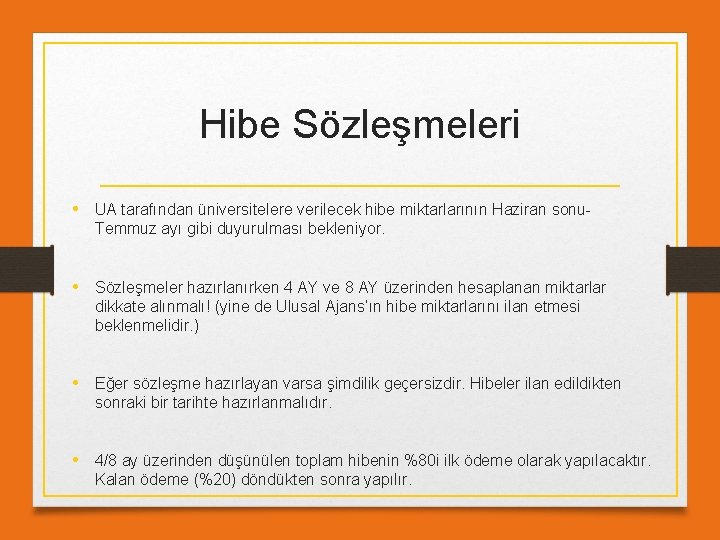 Hibe Sözleşmeleri • UA tarafından üniversitelere verilecek hibe miktarlarının Haziran sonu. Temmuz ayı gibi