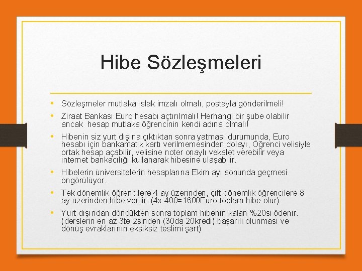 Hibe Sözleşmeleri • Sözleşmeler mutlaka ıslak imzalı olmalı, postayla gönderilmeli! • Ziraat Bankası Euro