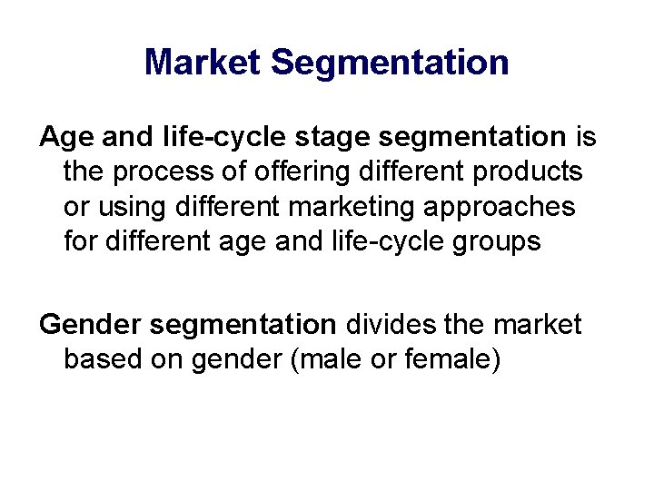 Market Segmentation Age and life-cycle stage segmentation is the process of offering different products