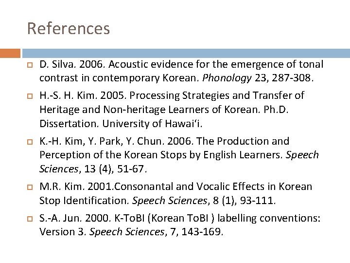 References D. Silva. 2006. Acoustic evidence for the emergence of tonal contrast in contemporary