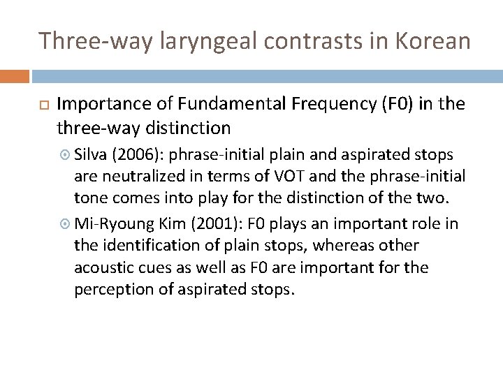 Three-way laryngeal contrasts in Korean Importance of Fundamental Frequency (F 0) in the three-way