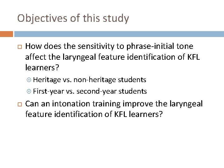 Objectives of this study How does the sensitivity to phrase-initial tone affect the laryngeal