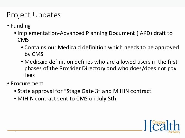 Project Updates • Funding • Implementation-Advanced Planning Document (IAPD) draft to CMS • Contains