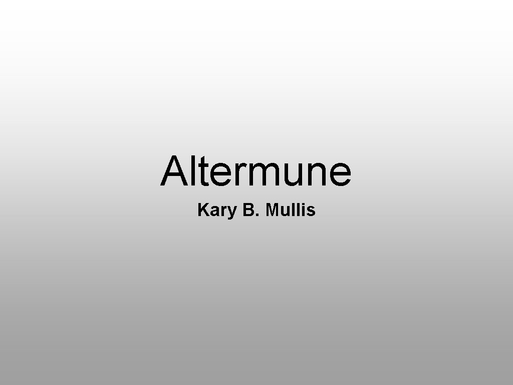 Altermune Kary B. Mullis 