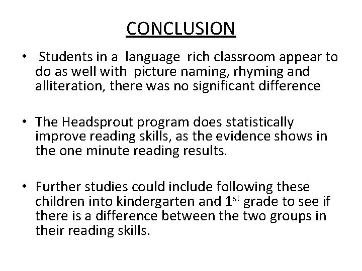 CONCLUSION • Students in a language rich classroom appear to do as well with