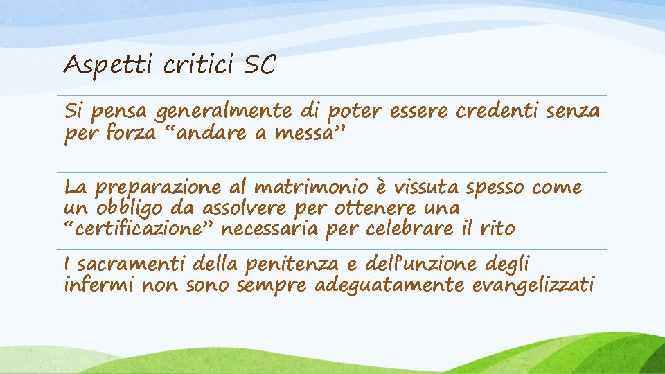 Aspetti critici SC Si pensa generalmente di poter essere credenti senza per forza “andare