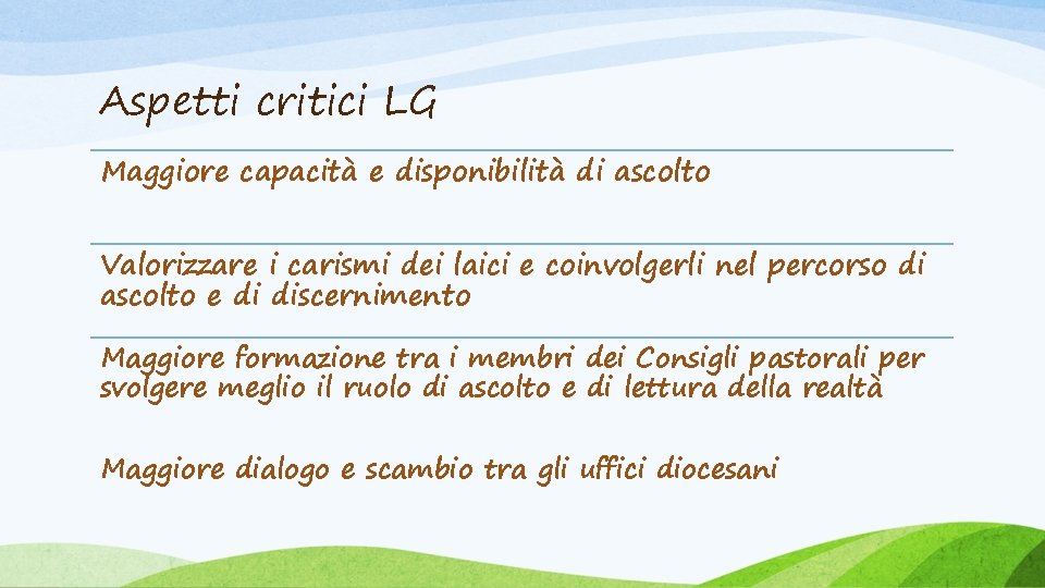 Aspetti critici LG Maggiore capacità e disponibilità di ascolto Valorizzare i carismi dei laici