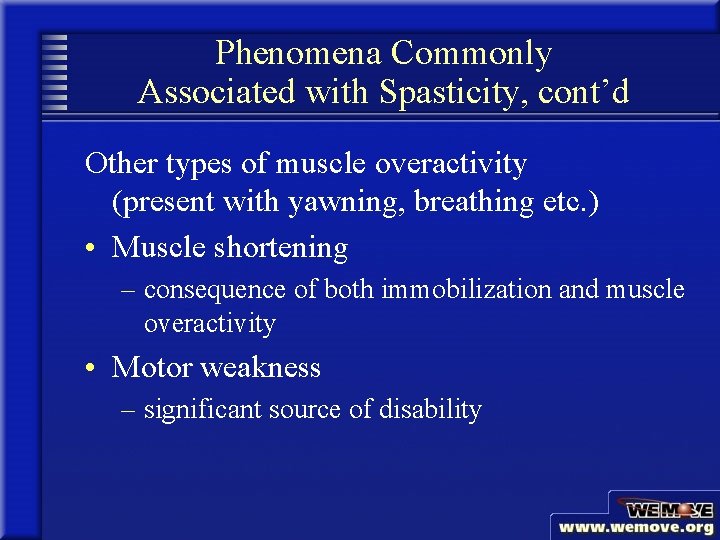 Phenomena Commonly Associated with Spasticity, cont’d Other types of muscle overactivity (present with yawning,