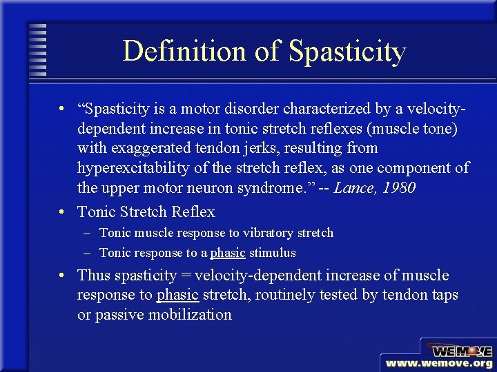 Definition of Spasticity • “Spasticity is a motor disorder characterized by a velocitydependent increase