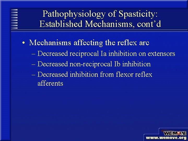 Pathophysiology of Spasticity: Established Mechanisms, cont’d • Mechanisms affecting the reflex arc – Decreased