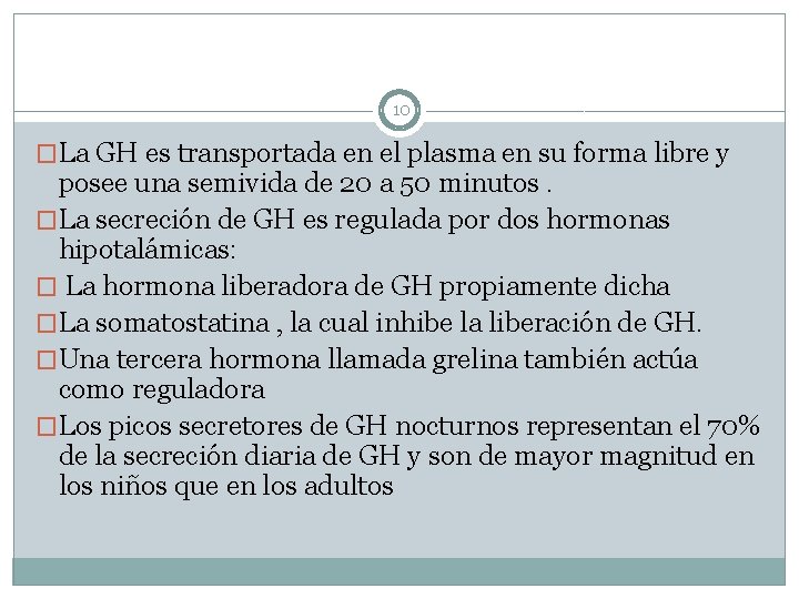 10 �La GH es transportada en el plasma en su forma libre y posee
