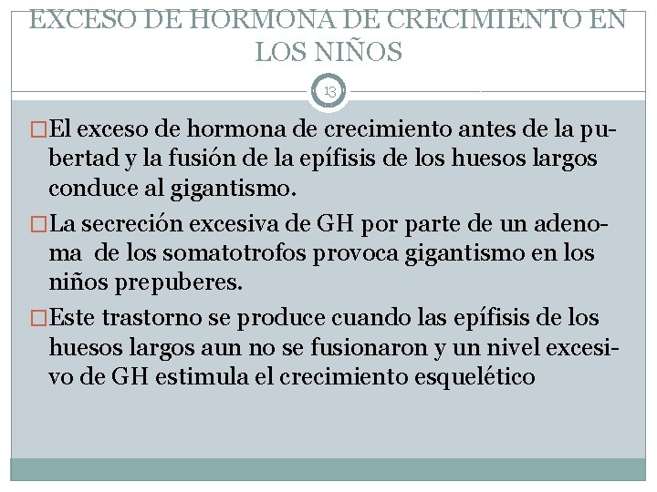 EXCESO DE HORMONA DE CRECIMIENTO EN LOS NIÑOS 13 �El exceso de hormona de