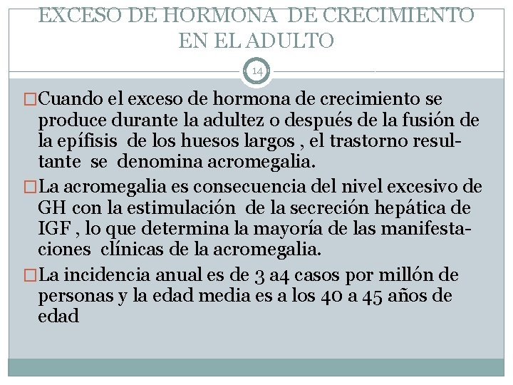 EXCESO DE HORMONA DE CRECIMIENTO EN EL ADULTO 14 �Cuando el exceso de hormona