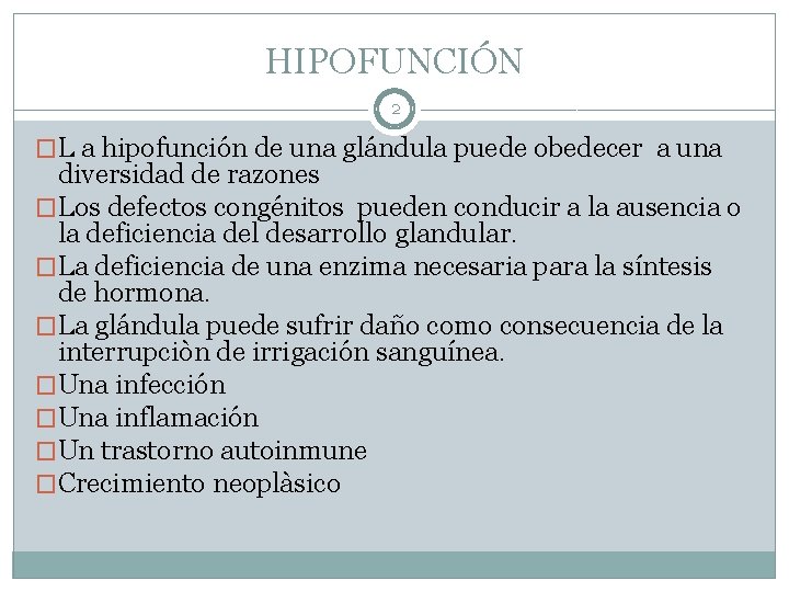 HIPOFUNCIÓN 2 �L a hipofunción de una glándula puede obedecer a una diversidad de