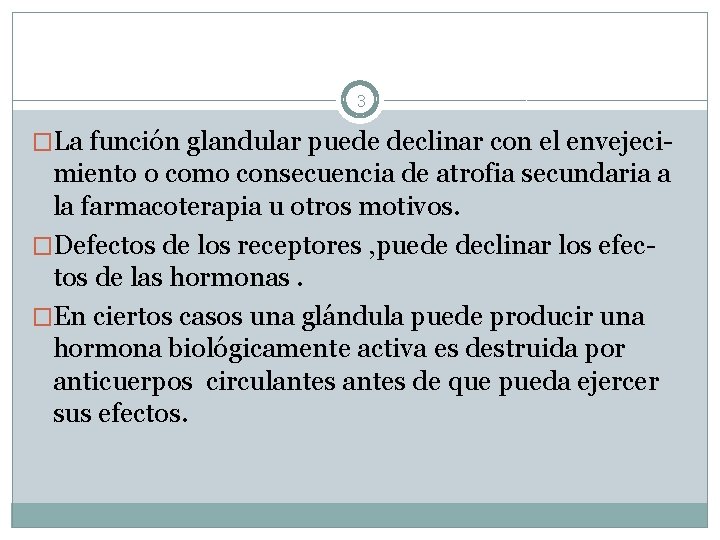 3 �La función glandular puede declinar con el envejeci- miento o como consecuencia de