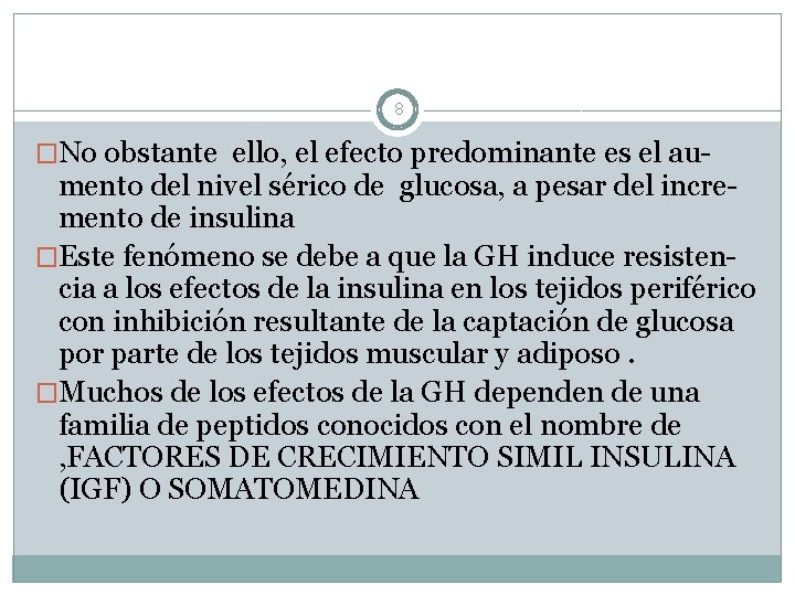 8 �No obstante ello, el efecto predominante es el au- mento del nivel sérico