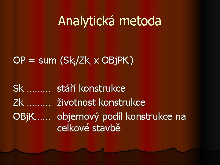 Analytická metoda OP = sum (Ski/Zki x OBj. PKi) Sk ……… Zk ……… OBj.