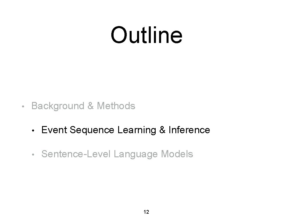 Outline • Background & Methods • Event Sequence Learning & Inference • Sentence-Level Language
