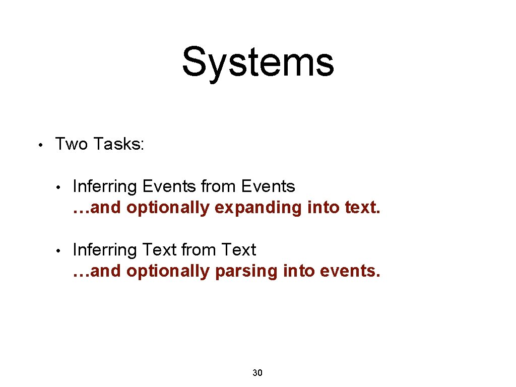 Systems • Two Tasks: • Inferring Events from Events …and optionally expanding into text.