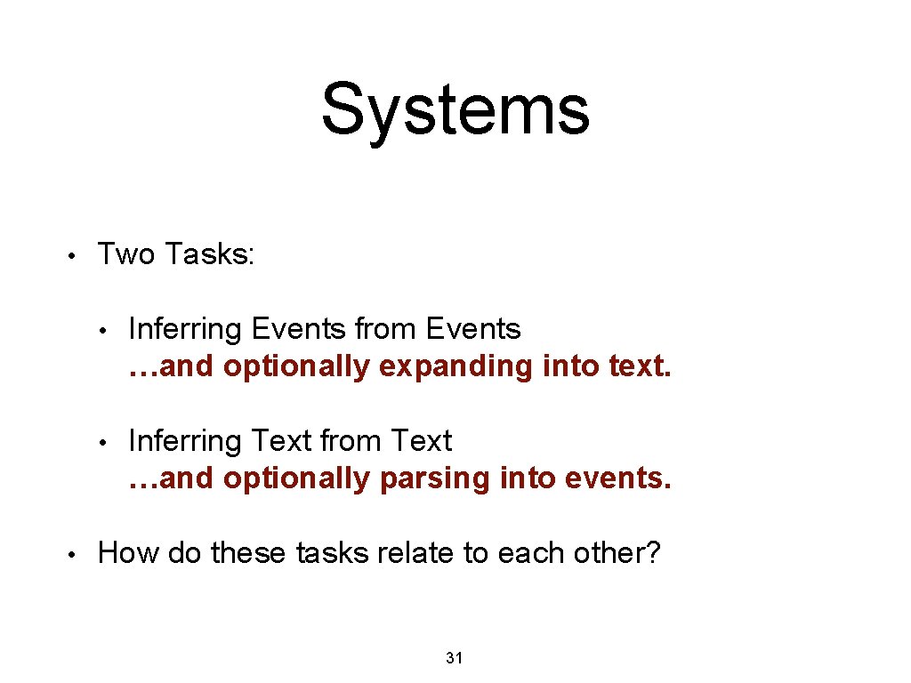 Systems • • Two Tasks: • Inferring Events from Events …and optionally expanding into