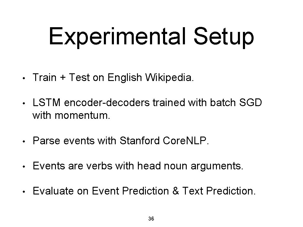 Experimental Setup • Train + Test on English Wikipedia. • LSTM encoder-decoders trained with