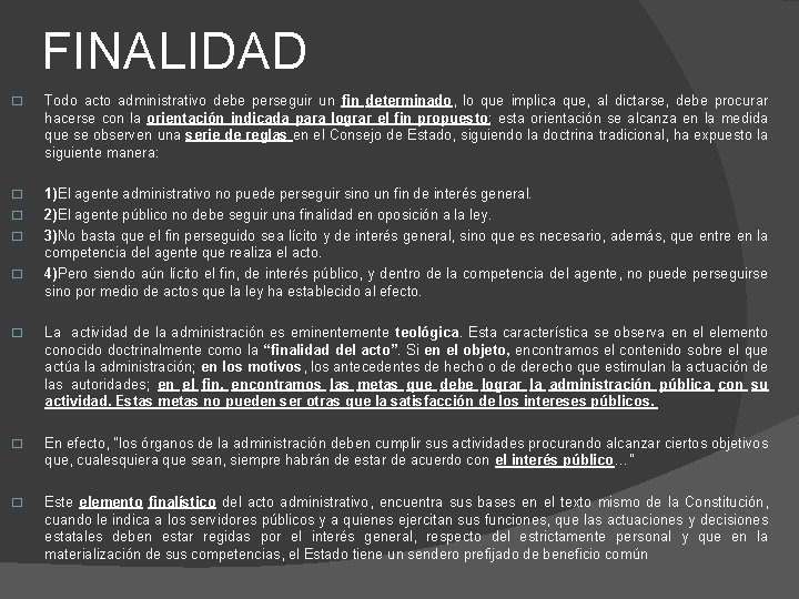 FINALIDAD � Todo acto administrativo debe perseguir un fin determinado, lo que implica que,