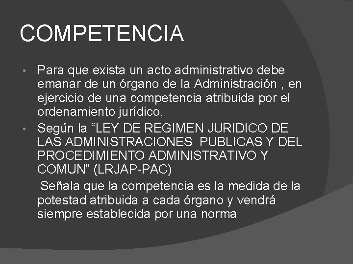 COMPETENCIA Para que exista un acto administrativo debe emanar de un órgano de la