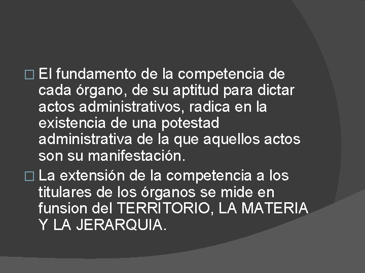 � El fundamento de la competencia de cada órgano, de su aptitud para dictar