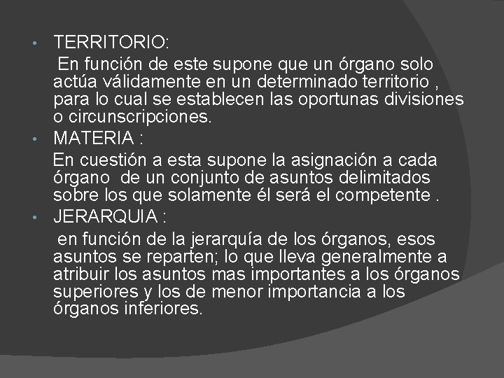 TERRITORIO: En función de este supone que un órgano solo actúa válidamente en un