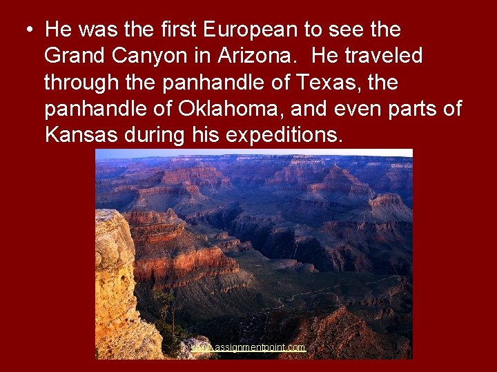  • He was the first European to see the Grand Canyon in Arizona.