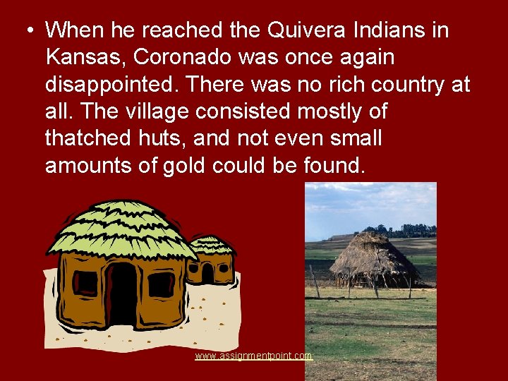  • When he reached the Quivera Indians in Kansas, Coronado was once again