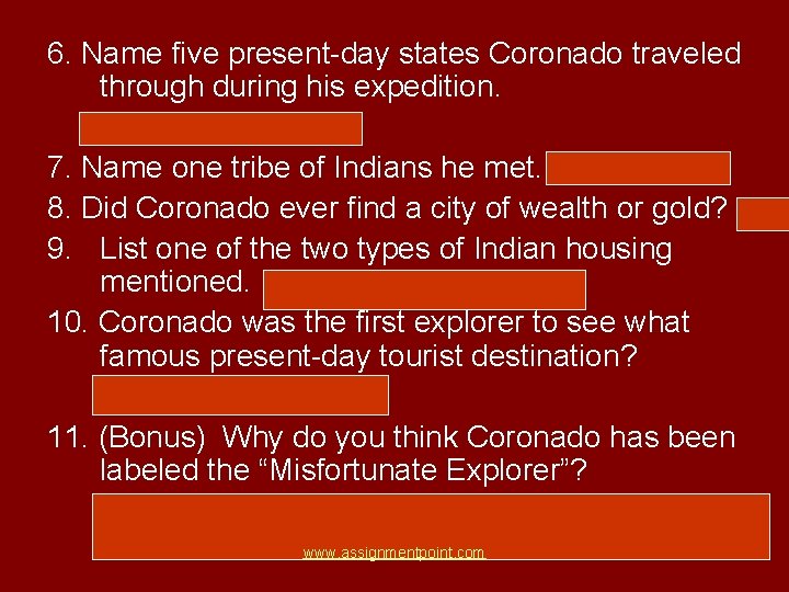 6. Name five present-day states Coronado traveled through during his expedition. NM TX AZ