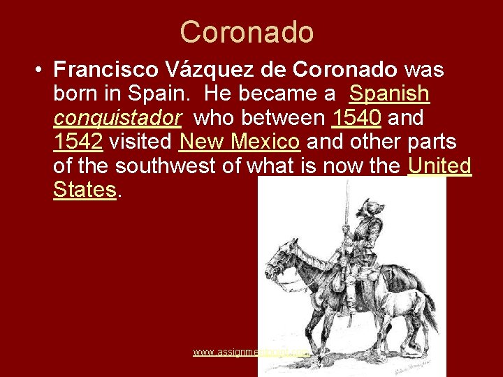 Coronado • Francisco Vázquez de Coronado was born in Spain. He became a Spanish