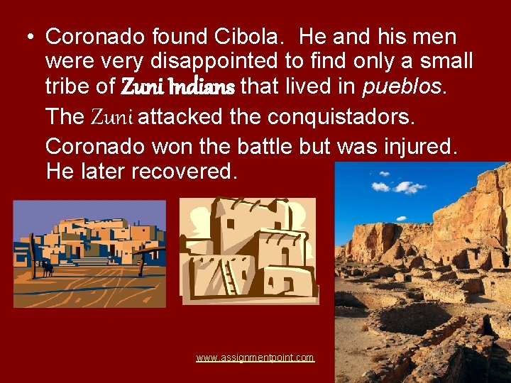  • Coronado found Cibola. He and his men were very disappointed to find