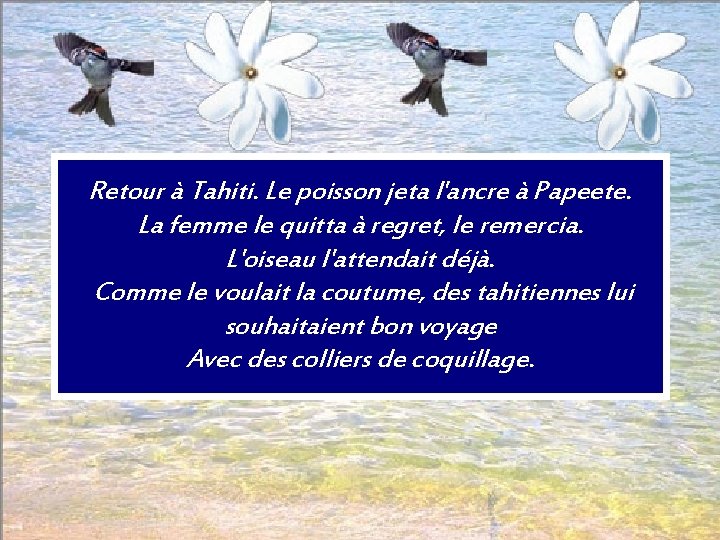 Retour à Tahiti. Le poisson jeta l'ancre à Papeete. La femme le quitta à