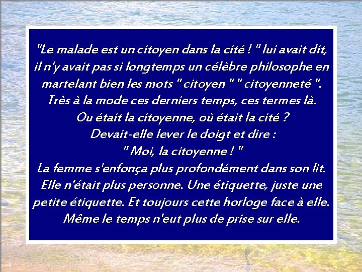 "Le malade est un citoyen dans la cité ! " lui avait dit, il