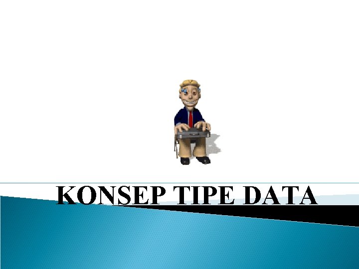 KONSEP TIPE DATA 