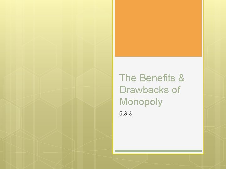 The Benefits & Drawbacks of Monopoly 5. 3. 3 
