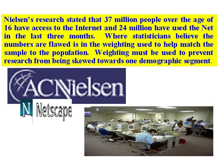 Nielsen’s research stated that 37 million people over the age of 16 have access