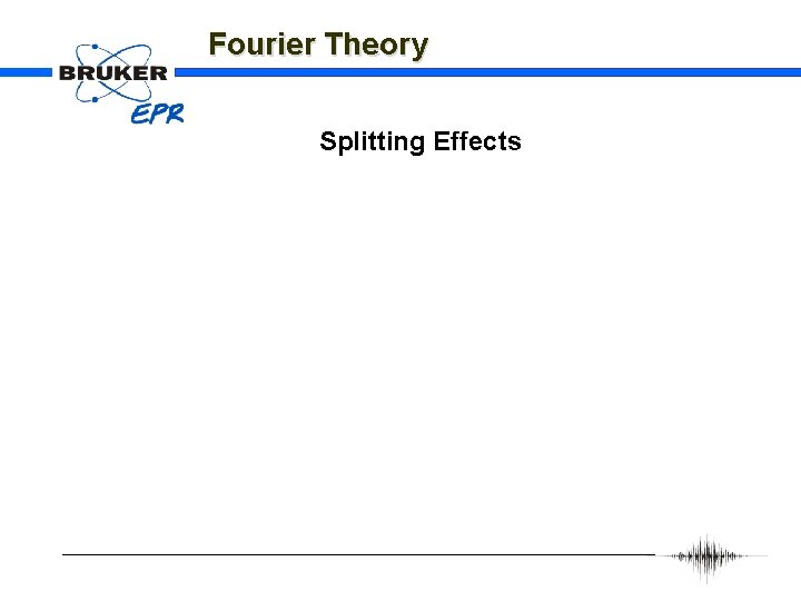 Fourier Theory Splitting Effects 