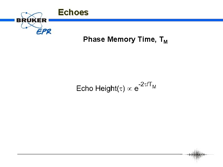 Echoes Phase Memory Time, TM 