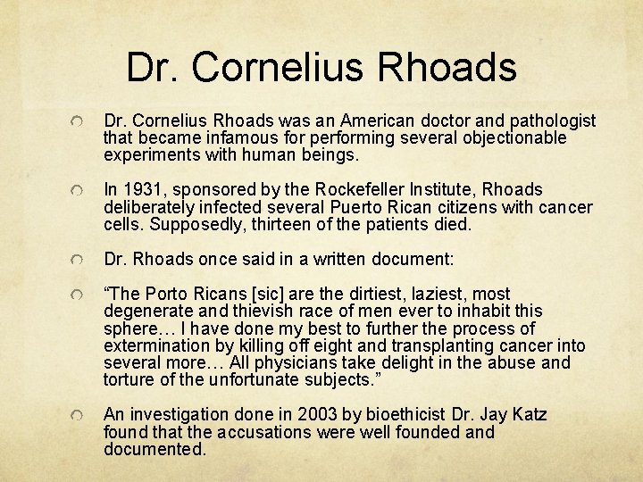 Dr. Cornelius Rhoads was an American doctor and pathologist that became infamous for performing