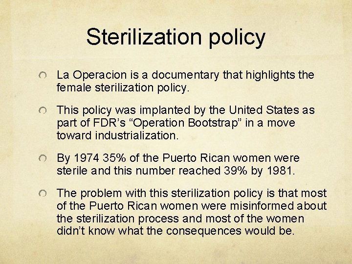 Sterilization policy La Operacion is a documentary that highlights the female sterilization policy. This